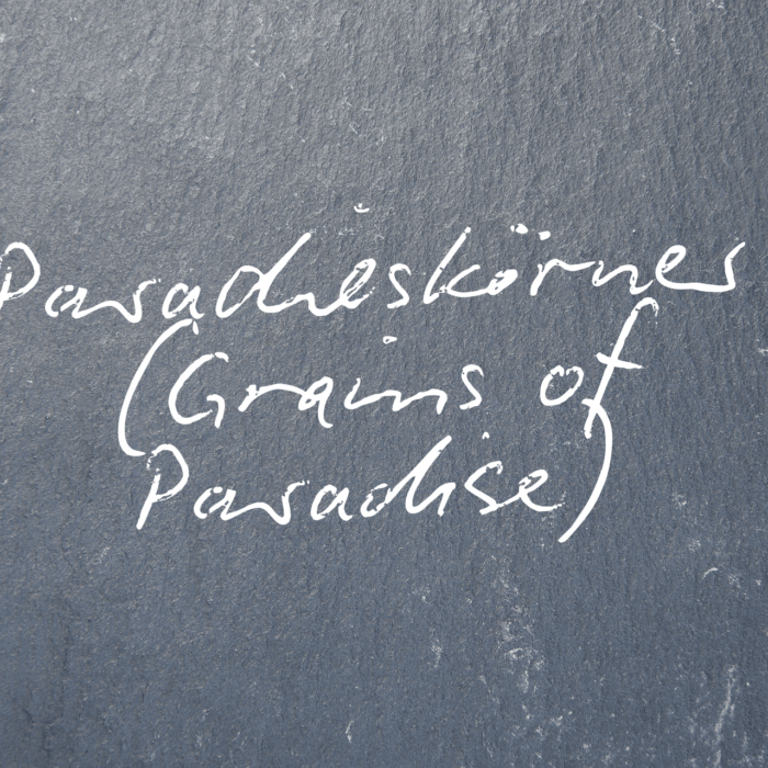 Paradieskörner (Grains of Paradise)